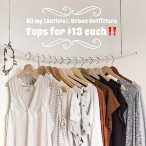 Anthropologie and Urban Outfitters Tops for $13 each. CLOSET CLEAR-OUT SALE!